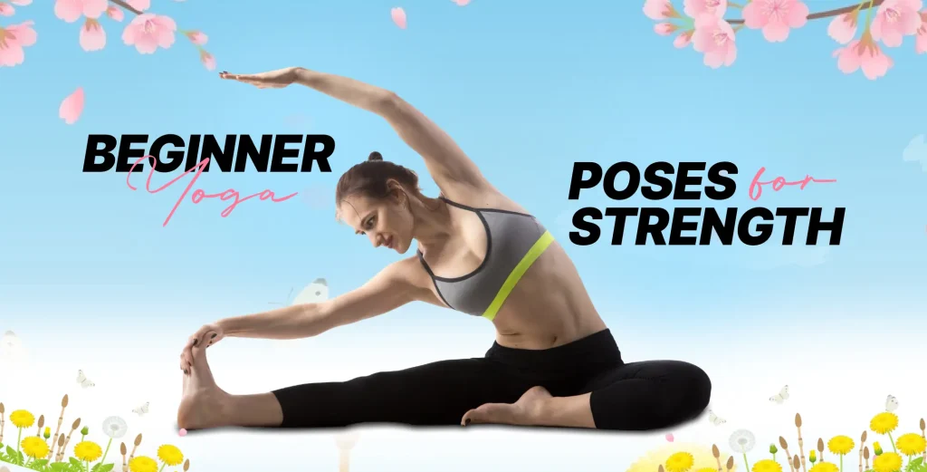 Beginner Yoga Poses for Strength