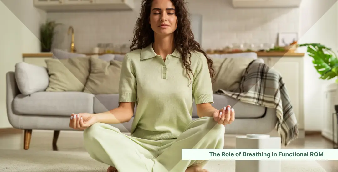 The Role of Breathing in Functional ROM